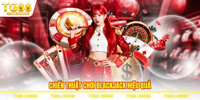Chiến thuật chơi Blackjack hiệu quả
